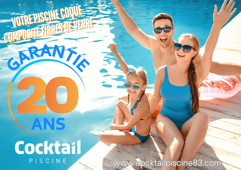 NOUVELLE GARANTIE 20 ANS DES PISCINES COQUE COCKTAIL